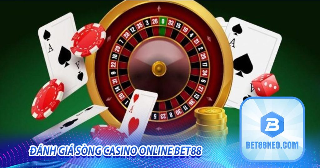 Đánh giá sòng casino online lớn nhất thế giới Casino Online BET88